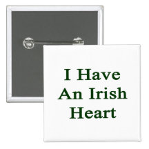 I Have An Irish Heart Button