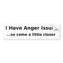 I Have Anger Issues bumper stickers