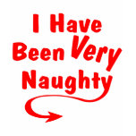 I Have Been Very Naughty t-shirts