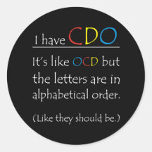 I Have CDO. Round Stickers