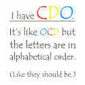 I have CDO. t-shirts