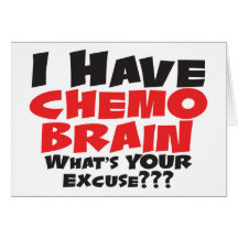 I Have Chemo Brain Card
