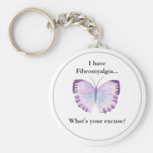 I have Fibromyalgia...  what's your excuse? Key Chains