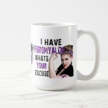 I have fibromyalgia, whats your excuse? mugs