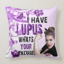 I have lupus whats your excuse pillows