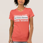 I Have Made Two Entire Humans from scratch t-shirt
