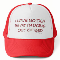 I have no idea what I'm doing out of bed