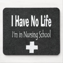 I Have No Life - I'm In Nursing School Mousepad
