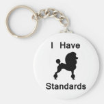 I Have Standards (Poodle) Key Chains