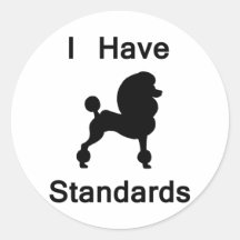I Have Standards (Poodle) Stickers