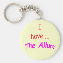 I Have the Allure Keychains