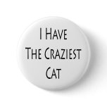 I Have The Craziest Cat Buttons