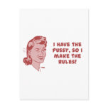 I have the pussy, so I make the rules postcards