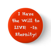 I Have the Will to LIVE in Eternity!