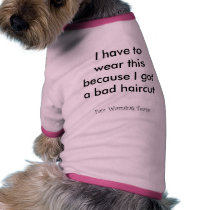 I have to wear this because I... Pet T Shirt
