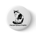 I Haz Porr Grasp Of Inglish buttons