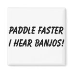 I HEAR BANJOS! FRIDGE MAGNET