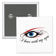 "I hear with my eyes" Button #3
