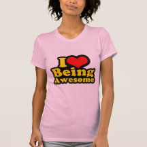 I Heart Being Awesome T-shirts