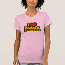 I Heart Being Awesome Tshirt