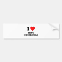 I Heart Being Incorrigible Bumper Sticker