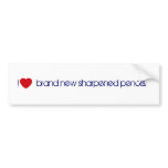 i heart  brand new sharpened pencils. bumper stickers