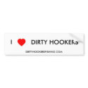 I heart DIRTY HOOKERS bumper stickers