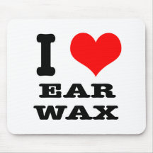 I HEART (LOVE) EAR WAX MOUSEMATS