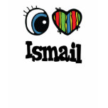 I Heart (Love) Ismail t-shirts