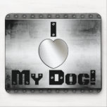 I Heart My Dog! Cool Metal Mousepad