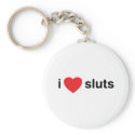 I Heart Sluts keychains