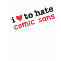 i heart to hate comic sans tee t-shirts