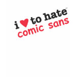 i heart to hate comic sans tee t-shirts