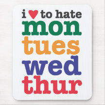 i heart to hate mon-thur mousepad
