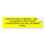 "I HOPE HE FAILS" IS TREASON... UNLESS YOU BELI... bumper stickers
