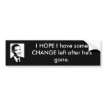 I hope I have some change left Bumper Stickers