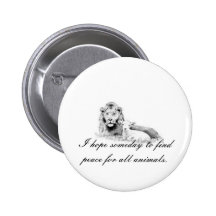 I HOPE SOMEDAY TO FIND PEACE FOR ALL ANIMALS BUTTON
