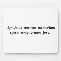 I hope that the memory of our friendship will..... mousepads