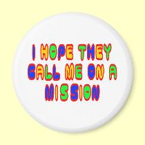 I Hope They Call Me On A Mission magnets
