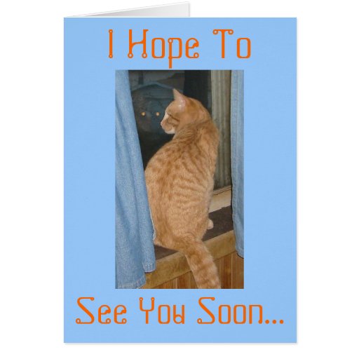 i-hope-to-see-you-soon-greeting-card-zazzle