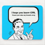 I HOPE YOU KNOW CPR mousepads
