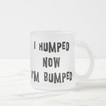 I Humped Now I'm Bumped Maternity Coffee Mugs