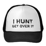I HUNT. GET OVER IT MESH HATS