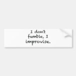 I Improvise Bumper Sticker