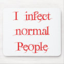 I Infect Normal People mousepads
