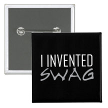 I Invented Swag Grey Pinback Buttons
