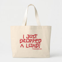 I Just Dropped a Load Bags