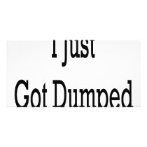 I Just Got Dumped