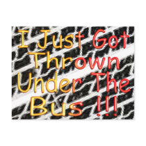 I Just Got Thrown Under The Bus Postcards