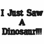 I Just Saw A Dinosaur!!! embroidered shirts